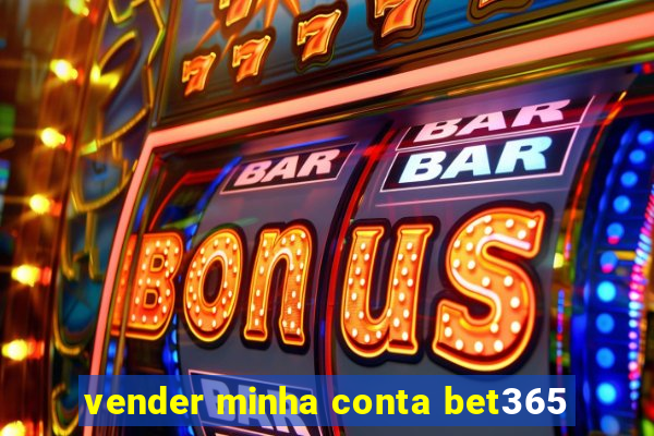 vender minha conta bet365